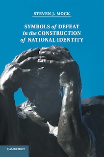 Front cover_Symbols Of Defeat In The Construction Of National Identity