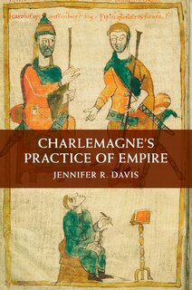 Front cover_Charlemagne's Practice Of Empire