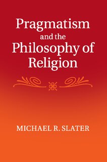 Front cover_Pragmatism And The Philosophy Of Religion
