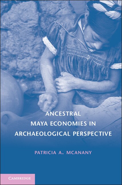 Couverture_Ancestral Maya Economies In Archaeological Perspective