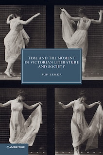 Front cover_Time And The Moment In Victorian Literature And Society