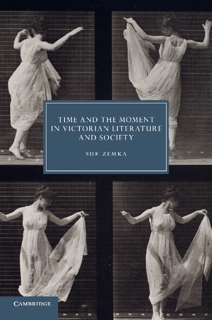 Front cover_Time And The Moment In Victorian Literature And Society
