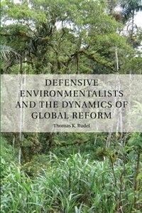 Front cover_Defensive Environmentalists And The Dynamics Of Global Reform