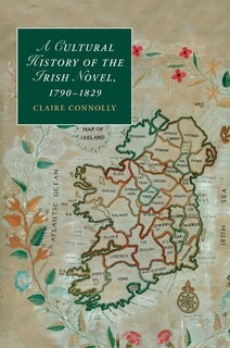 Front cover_A Cultural History of the Irish Novel, 1790–1829