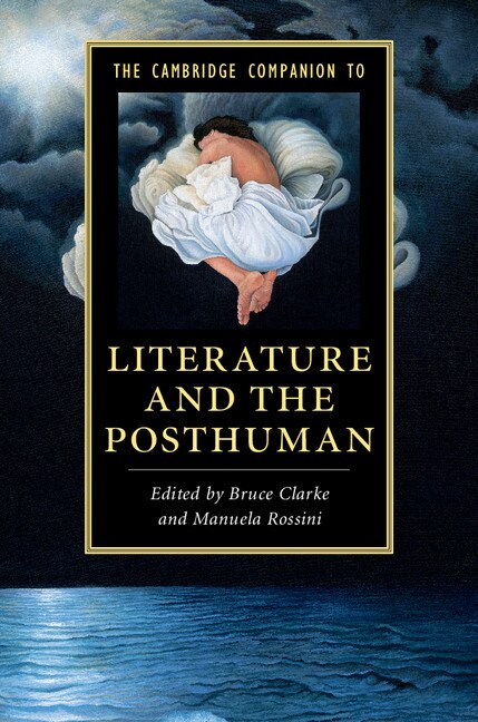 Front cover_The Cambridge Companion To Literature And The Posthuman
