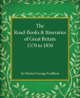 Front cover_The Road-books And Itineraries Of Great Britain 1570 To 1850