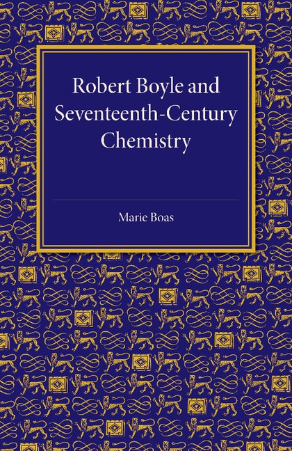 Front cover_Robert Boyle And Seventeenth-century Chemistry