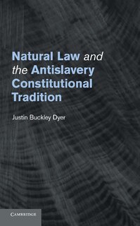 Front cover_Natural Law And The Antislavery Constitutional Tradition