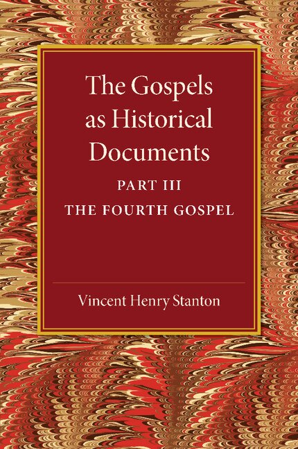 Front cover_The Gospels As Historical Documents, Part 3, The Fourth Gospel