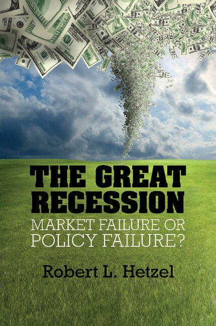 The Great Recession: Market Failure Or Policy Failure?