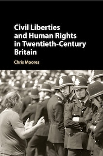 Couverture_Civil Liberties And Human Rights In Twentieth-century Britain