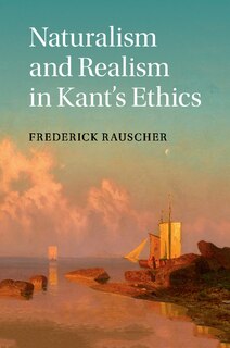 Front cover_Naturalism And Realism In Kant's Ethics