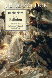 Front cover_Barbarism And Religion: Volume 6, Barbarism: Triumph In The West