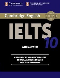 Cambridge Ielts 10 Student's Book With Answers: Authentic Examination Papers From Cambridge English Language Assessment