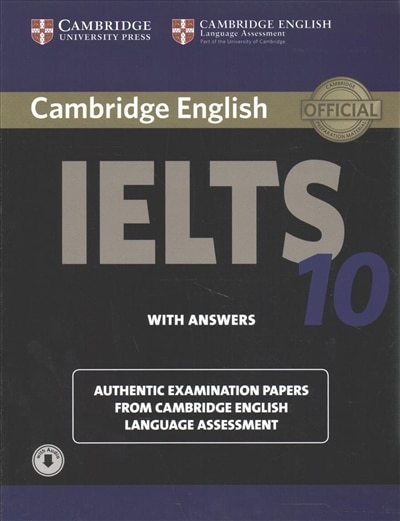 Cambridge Ielts 10 Student's Book With Answers With Audio: Authentic Examination Papers From Cambridge English Language Assessment