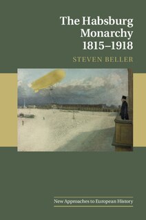 Front cover_The Habsburg Monarchy 1815–1918