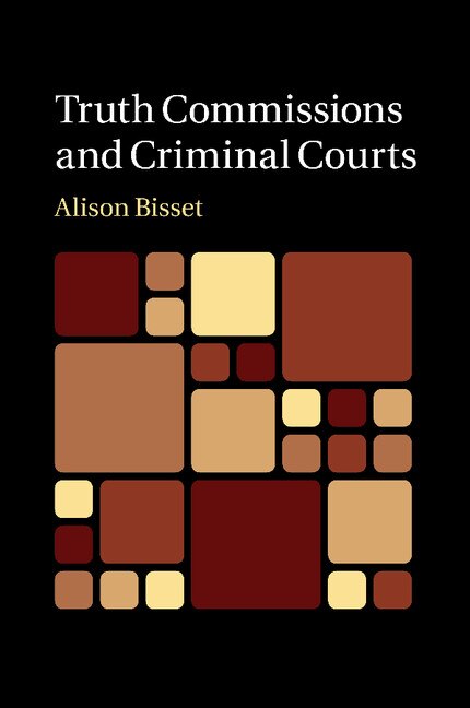 Couverture_Truth Commissions And Criminal Courts
