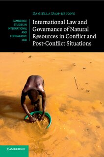 Front cover_International Law And Governance Of Natural Resources In Conflict And Post-conflict Situations