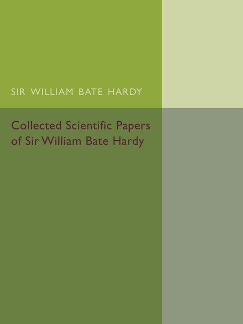 Front cover_Collected Scientific Papers Of Sir William Bate Hardy