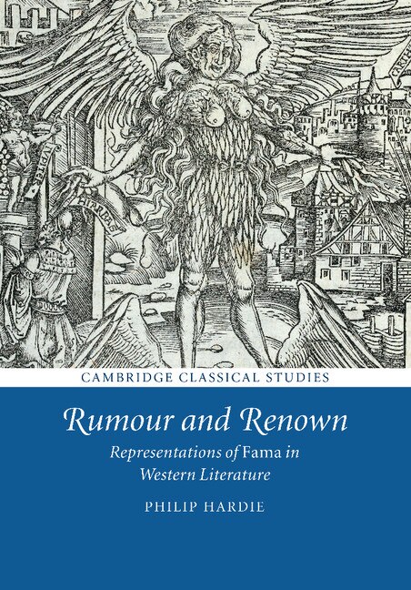 Rumour And Renown: Representations Of Fama In Western Literature