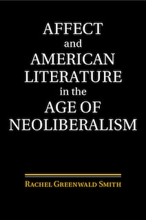Couverture_Affect And American Literature In The Age Of Neoliberalism
