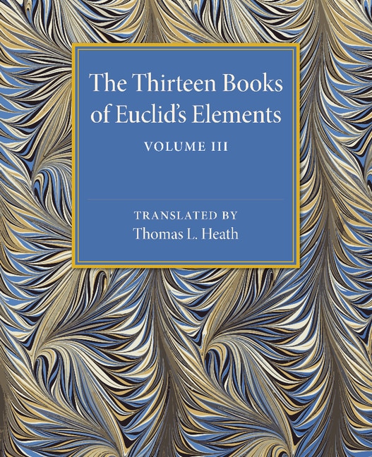 Front cover_The Thirteen Books of Euclid's Elements: Volume 3, Books X–XIII and Appendix