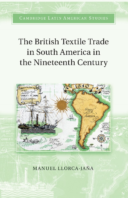 Couverture_The British Textile Trade In South America In The Nineteenth Century