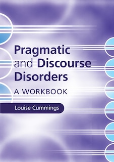 Pragmatic And Discourse Disorders: A Workbook