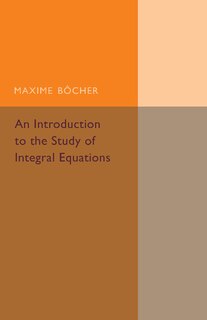 Front cover_An Introduction To The Study Of Integral Equations