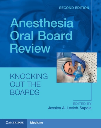 Anesthesia Oral Board Review: Knocking Out The Boards