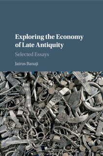 Front cover_Exploring The Economy Of Late Antiquity
