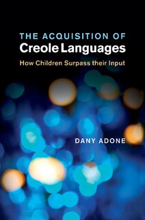 Front cover_The Acquisition Of Creole Languages