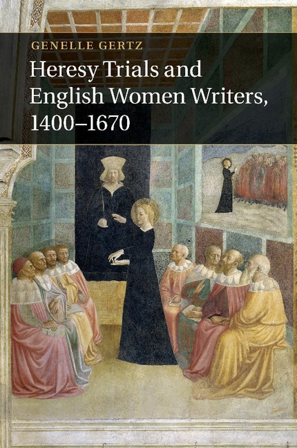 Front cover_Heresy Trials and English Women Writers, 1400–1670