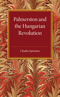 Front cover_Palmerston And The Hungarian Revolution