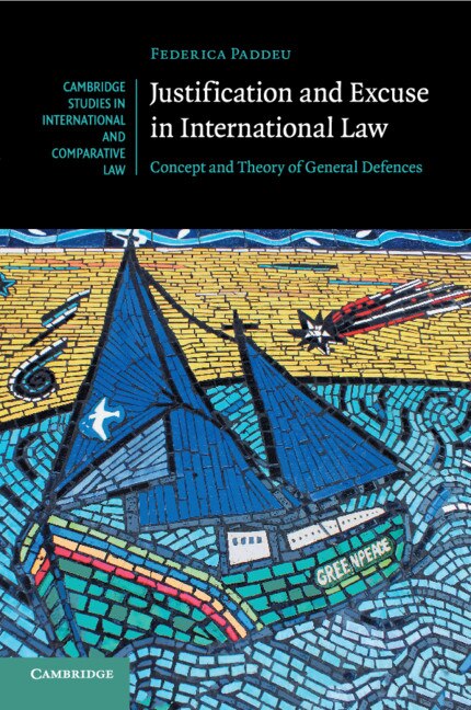 Front cover_Justification And Excuse In International Law