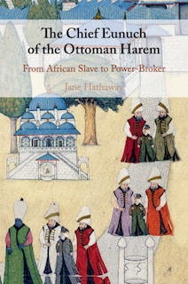 Front cover_The Chief Eunuch Of The Ottoman Harem