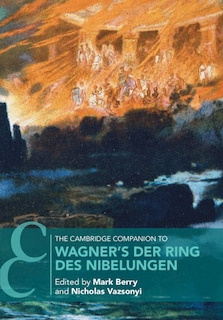 Front cover_The Cambridge Companion To Wagner's Der Ring Des Nibelungen