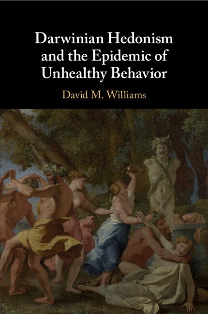 Front cover_Darwinian Hedonism and the Epidemic of Unhealthy Behavior