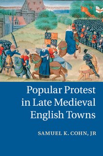 Couverture_Popular Protest In Late Medieval English Towns
