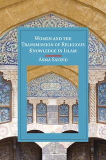 Front cover_Women And The Transmission Of Religious Knowledge In Islam