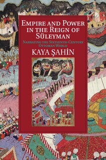 Front cover_Empire And Power In The Reign Of Süleyman