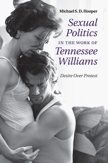 Front cover_Sexual Politics In The Work Of Tennessee Williams