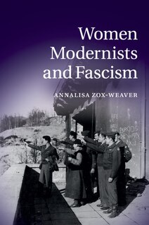 Front cover_Women Modernists And Fascism
