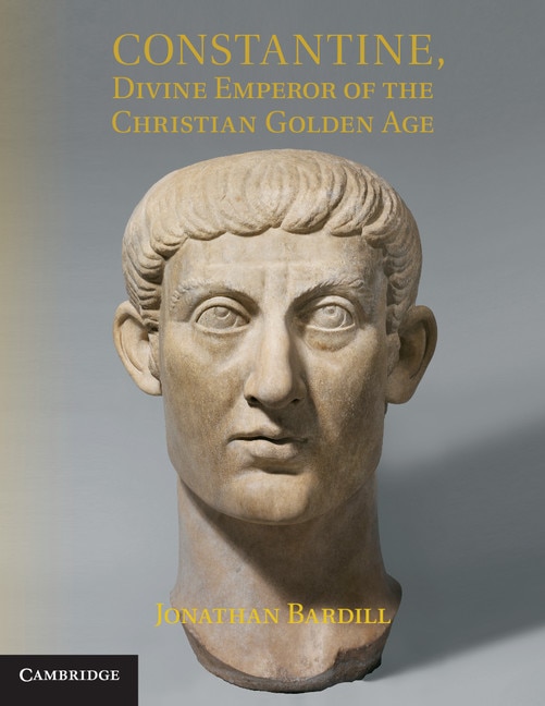 Front cover_Constantine, Divine Emperor Of The Christian Golden Age
