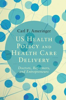 Front cover_Us Health Policy And Health Care Delivery