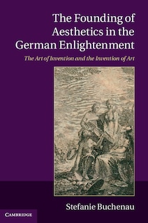 Front cover_The Founding Of Aesthetics In The German Enlightenment