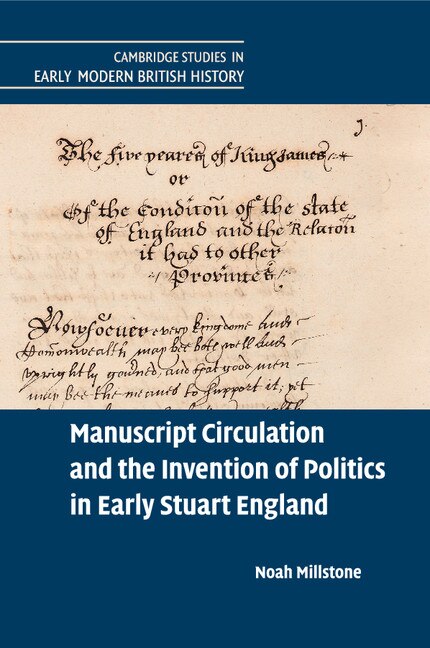 Couverture_Manuscript Circulation And The Invention Of Politics In Early Stuart England