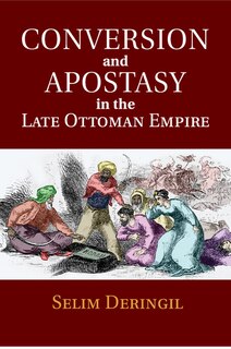 Front cover_Conversion And Apostasy In The Late Ottoman Empire