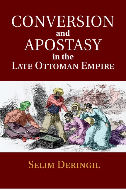 Front cover_Conversion And Apostasy In The Late Ottoman Empire