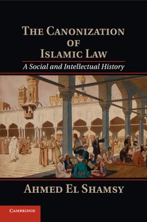 Front cover_The Canonization Of Islamic Law
